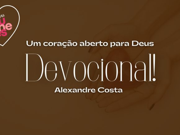 Devocional – Um coração aberto para Deus