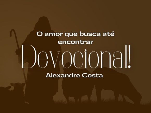 Devocional – O amor que busca até encontrar