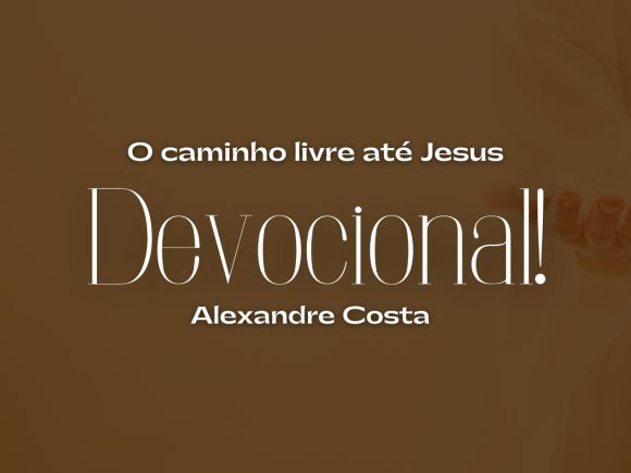 Devocional – O caminho livre até Jesus