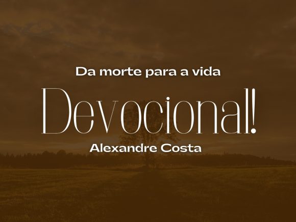 Devocional — Da morte para a vida