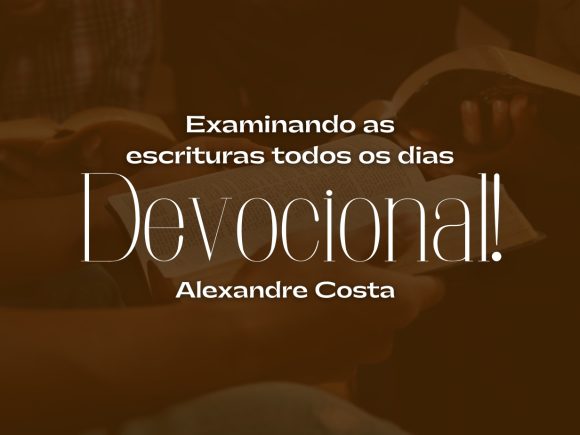 Devocional – Examinando as escrituras todos os dias