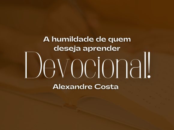 Devocional — A humildade de quem deseja aprender