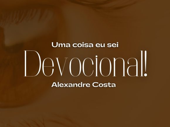 Devocional – Uma coisa eu sei