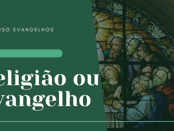 Religião ou Evangelho? Entenda a diferença e a convergência
